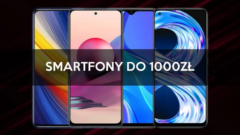 Jaki smartfon do 1000 zł? Oto nasze TOP 5 Jaki smartfon do 1000 zł? Oto nasze TOP 5
