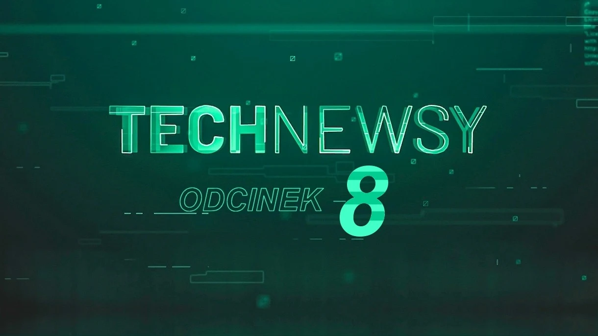 Zobacz TechNewsy odcinek 8. Oto najciekawsze wiadomości w formie filmowej Zobacz TechNewsy odcinek 8. Oto najciekawsze wiadomości w formie filmowej