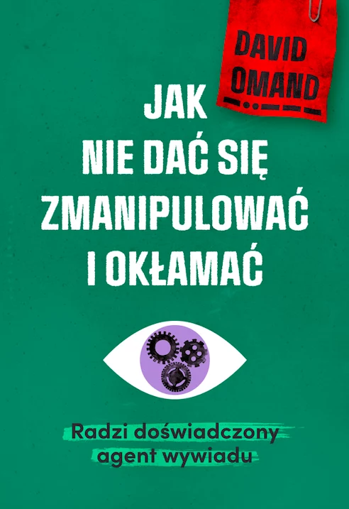 Jak nie dać się zmanipulować i okłamać, David Omand