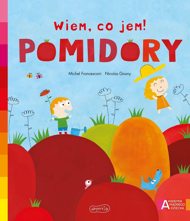 Pomidory. Akademia mądrego dziecka. Wiem, co jem!