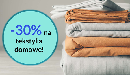Tekstylia domowe i 30% taniej w znanym dyskoncie! Sprawdź szczegóły oferty!