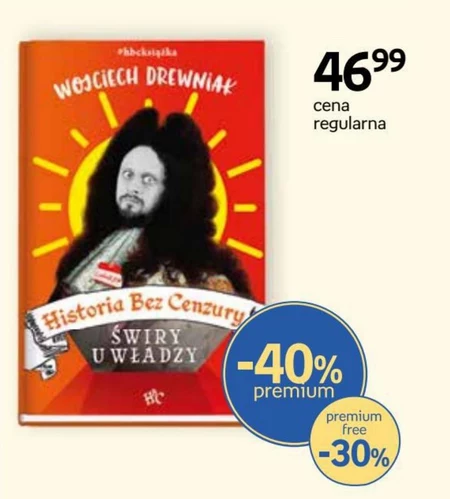 Historia bez cenzury. Tom 6. Świry u władzy Wojciech Drewniak