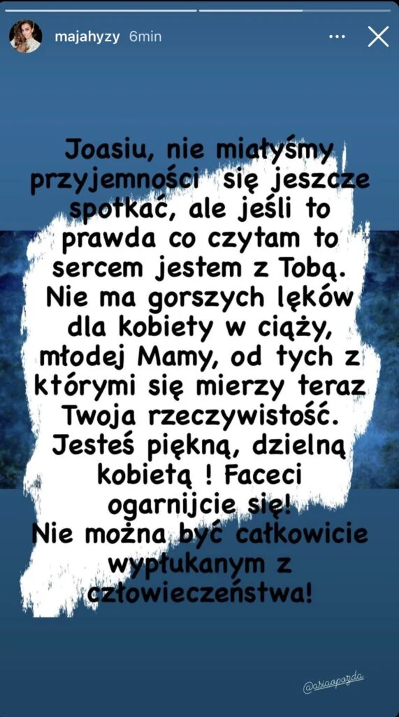 Maja Hyży jako jedna z nielicznych osób okazała wsparcie Joannie Opoździe Maja Hyży jako jedna z nielicznych osób okazała wsparcie Joannie Opoździe