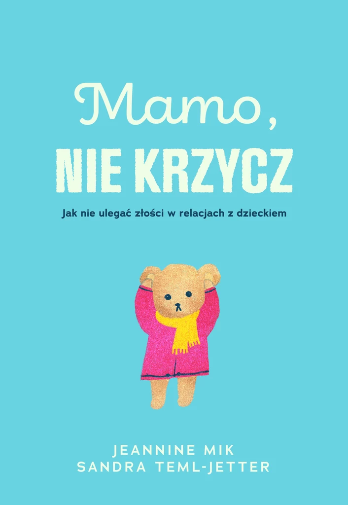 Mamo, nie krzycz, Jeannine Mik, Sandra Teml-Jetter