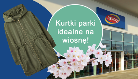 Pepco oferuje modne kurtki parki na wiosnę!