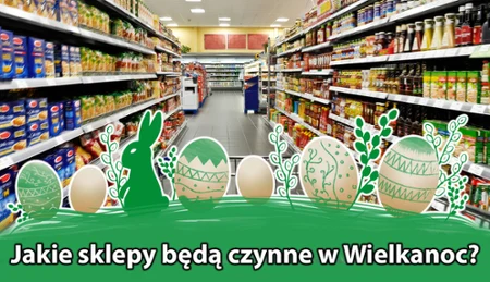 Wielkanoc - gdzie zrobić zakupy w święta?