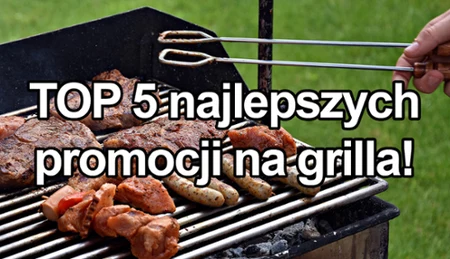 Promocje na grilla.