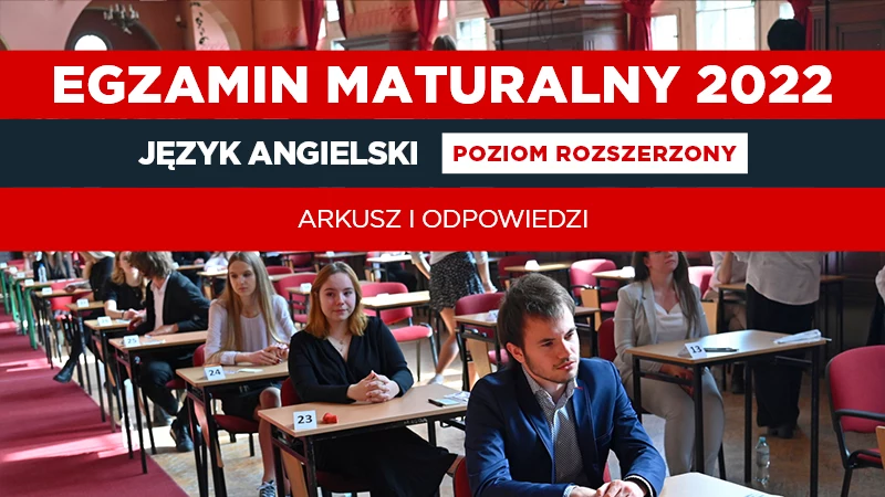 Matura 2022. Arkusz i odpowiedzi z języka angielskiego - poziom rozszerzony Matura 2022. Arkusz i odpowiedzi z języka angielskiego - poziom rozszerzony