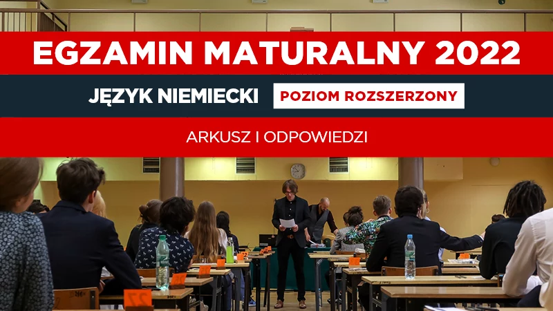 Matura 2022. Arkusz i odpowiedzi. Niemiecki - poziom rozszerzony Matura 2022. Arkusz i odpowiedzi. Niemiecki - poziom rozszerzony