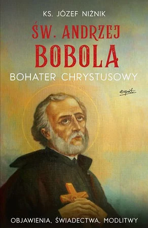 Wielu wierzy, że wstawiennictwo świętego Andrzeja Boboli pomaga Polsce w trudnych momentach historii 