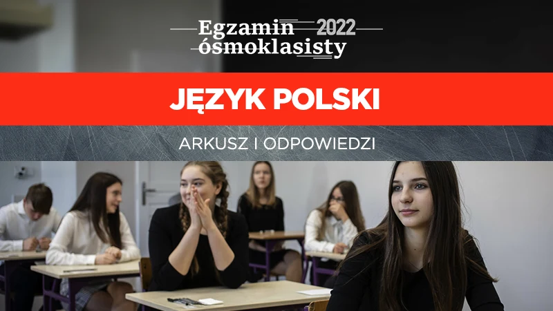 Egzamin ósmoklasisty 2022. Zobacz arkusze CKE i odpowiedzi z języka polskiego Egzamin ósmoklasisty 2022. Zobacz arkusze CKE i odpowiedzi z języka polskiego