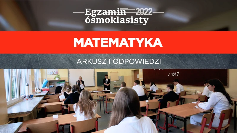 Egzamin ósmoklasisty 2022 z matematyki. Tu znajdziecie arkusz CKE i odpowiedzi Egzamin ósmoklasisty 2022 z matematyki. Tu znajdziecie arkusz CKE i odpowiedzi