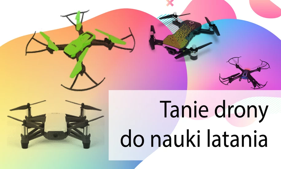 Drony do zabawy i nauki
