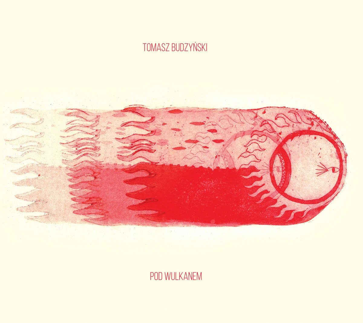 Okładka albumu Tomasza Budzyńskiego "Pod wulkanem" Okładka albumu Tomasza Budzyńskiego "Pod wulkanem"
