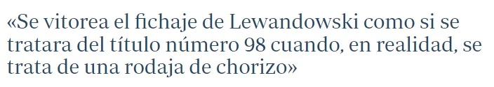 Cytat z felietonu. "Transfer ten jest świętowany, jak 98. mistrzowski tytuł, podczas gdy w rzeczywistości to jak kawałek chorizo" / źr. ABC Cytat z felietonu. "Transfer ten jest świętowany, jak 98. mistrzowski tytuł, podczas gdy w rzeczywistości to jak kawałek chorizo" / źr. ABC