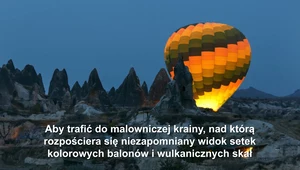 Kapadocja. To nie efekty specjalne, ta bajkowa kraina istnieje naprawdę 