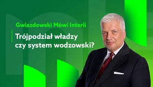 Gwiazdowski mówi Interii. Odc.3: Trójpodział władzy czy system wodzowski? 