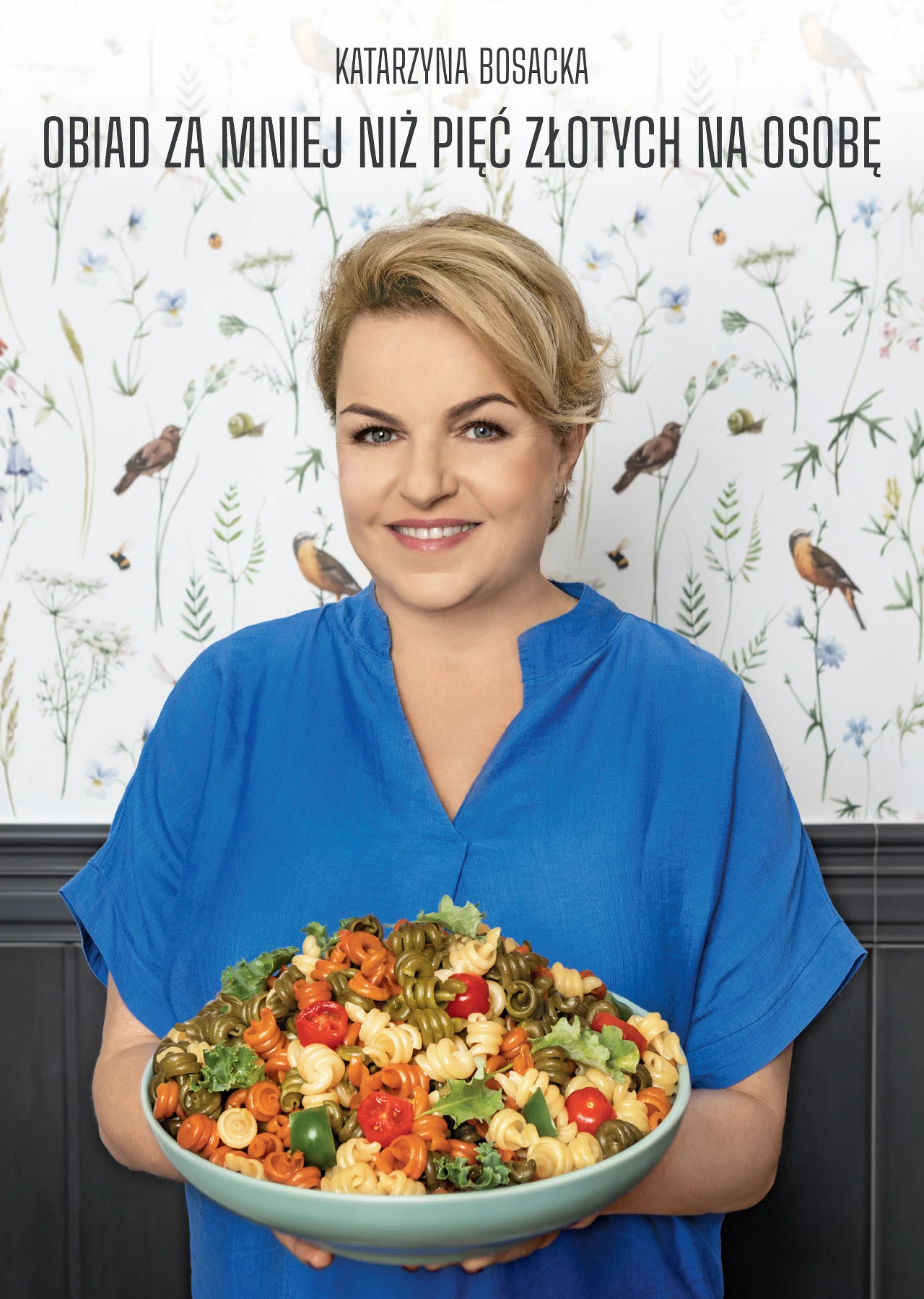 Katarzyna Bosacka "Obiad za mniej niż pięć złotych na osobę" Katarzyna Bosacka "Obiad za mniej niż pięć złotych na osobę"