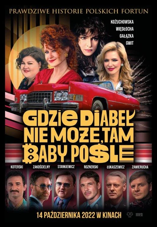 Plalkat filmu "Gdzie diabeł nie może, tam baby pośle – prawdziwe historie polskich fortun"