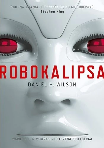 Okładka książki "Robokalipsa" autorstwa Daniela H. Wilsona