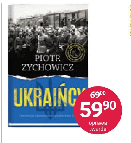 Ukraińcy. Opowieści niepoprawne politycznie cz. VI Piotr Zychowicz