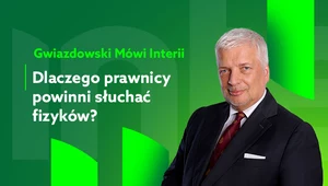 Gwiazdowski mówi Interii. Odc. 14: Dlaczego prawnicy powinni słuchać fizyków?