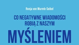 Co negatywne wiadomości robią z naszym myśleniem, Ronja von Wurmb-Seibel