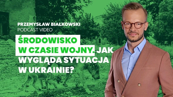 W jakim stanie jest ukraińska przyroda po roku wojny? W jakim stanie jest ukraińska przyroda po roku wojny?