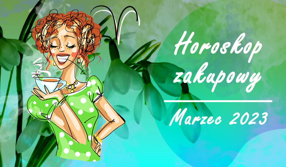 Horoskop zakupowy marzec 2023 horoskop zakupowy