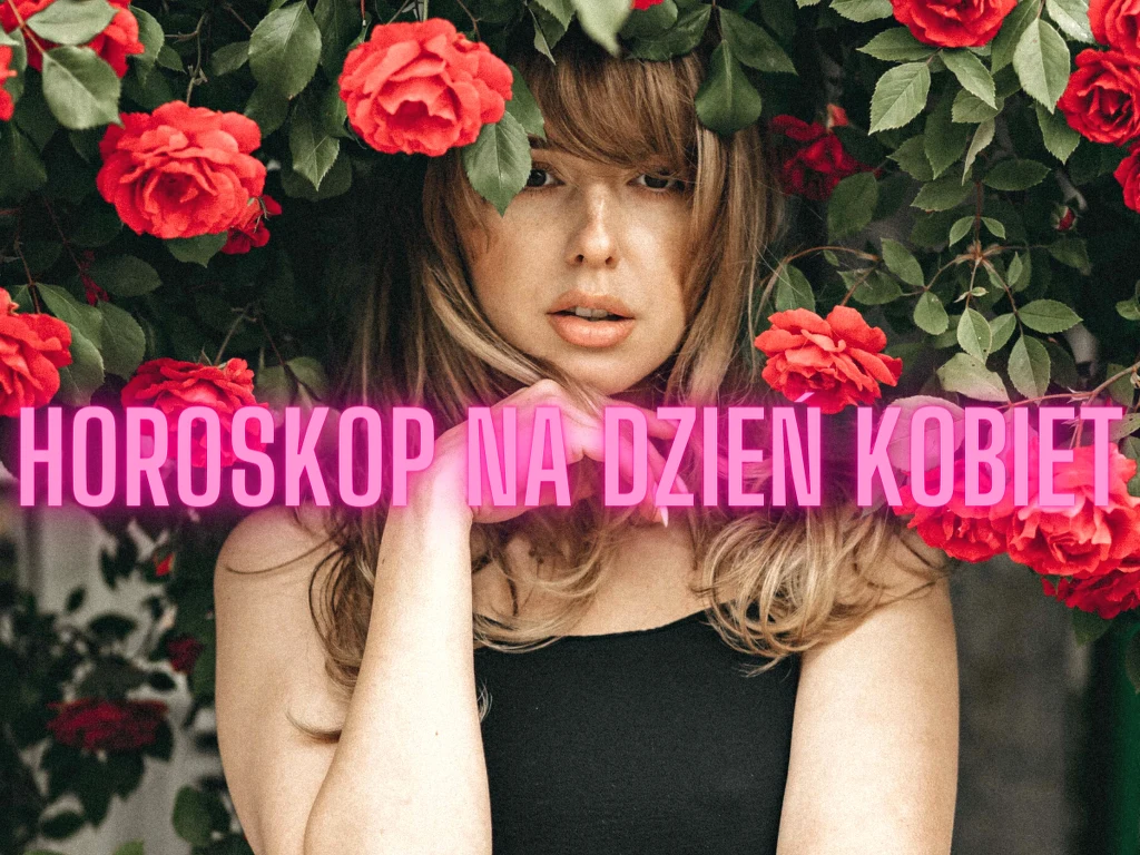 Horoskop na Dzień Kobiet 2023