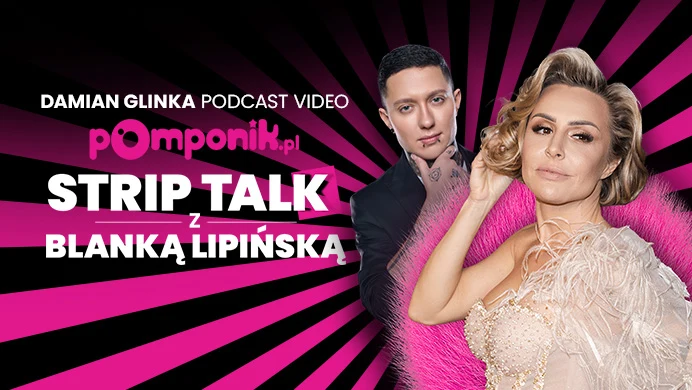 Strip talk z Blanką Lipińską. Zaprasza Damian Glinka
