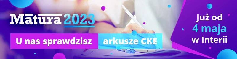 Od 4 maja w Interii znajdziecie arkusze CKE wraz z proponowanymi odpowiedziami