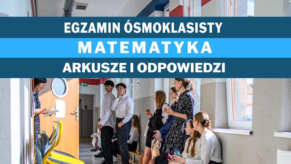 Egzamin ósmoklasisty z matematyki 2023. Sprawdź arkusz CKE i odpowiedzi Egzamin ósmoklasisty z matematyki 2023. Sprawdź arkusz CKE i odpowiedzi