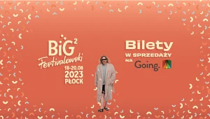 Druga edycja festiwalu Big Festivalowski odbędzie się w dniach 18-20 sierpnia w Płocku