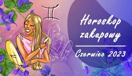 Horoskop czerwiec 2023