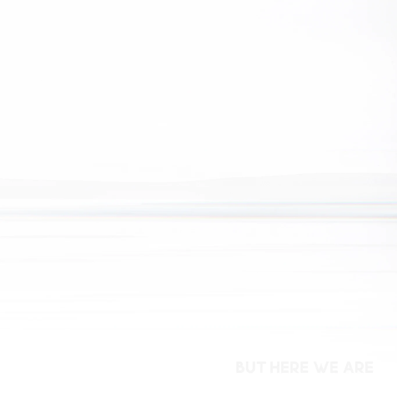 Okładka płyty "But We Are Here"