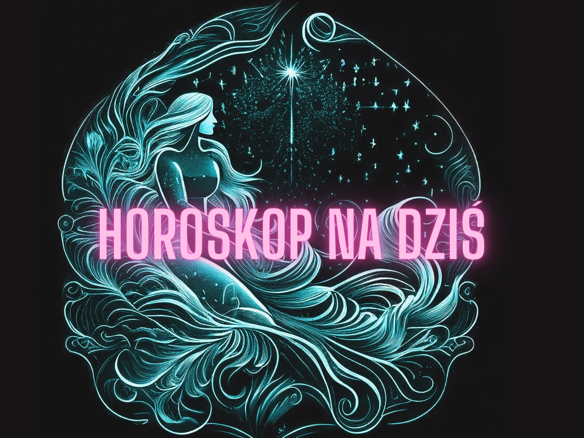 Horoskop na dziś Horoskop na dziś