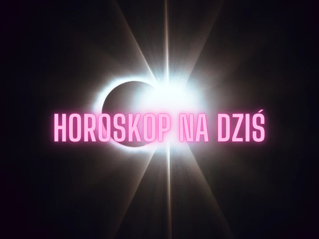 Horoskop na dziś 