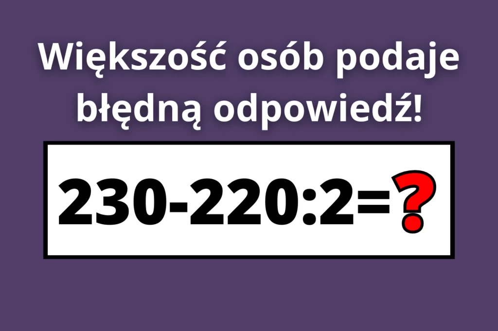 Czy uda ci się podać poprawną odpowiedź do tego zadania?