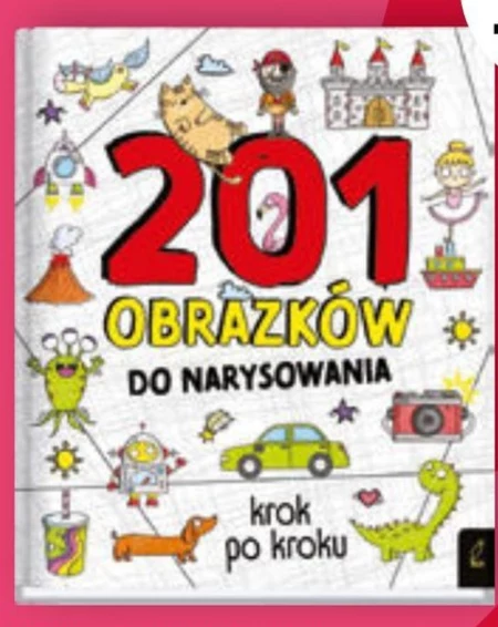201 obrazków do narysowania krok po kroku Opracowanie zbiorowe