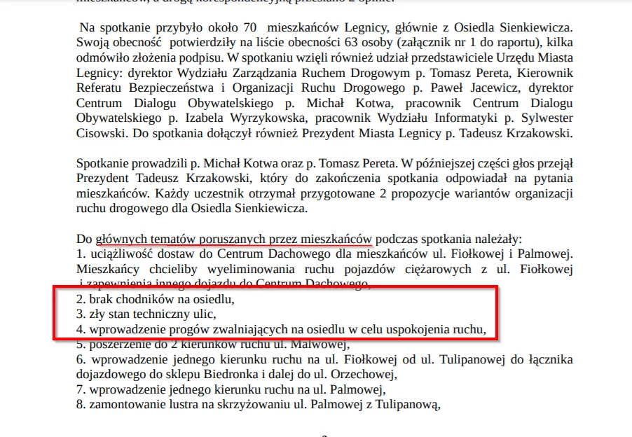 Mieszkańcy os. Sienkiewicza w konsultacjach społecznych wskazywali m.in. na problem złego stanu ulic, braku chodników, nadmiernej prędkości pojazdów Mieszkańcy os. Sienkiewicza w konsultacjach społecznych wskazywali m.in. na problem złego stanu ulic, braku chodników, nadmiernej prędkości pojazdów