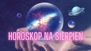 Horoskop na sierpień. Te 3 znaki zodiaku obudzą się na nowo 