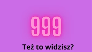 999: też to widzisz na każdym kroku? Sprawdź, co to oznacza