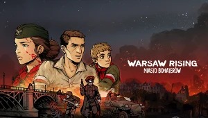 Warsaw Rising - edukacyjna gra o Powstaniu Warszawskim dostępna za darmo