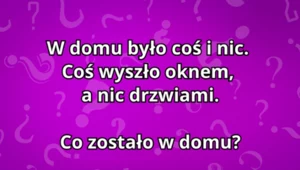 Zagadka dla dzieci, z którą mają problem dorośli. "Co zostało w domu?"