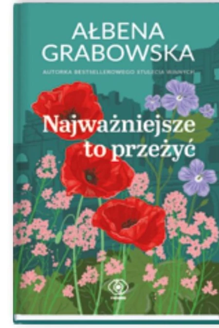 Najważniejsze to przeżyć Ałbena Grabowska
