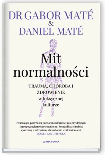 Mit normalności Gabor Maté, Daniel Maté
