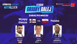"Gramy dalej". Po meczu Wyspy Owcze - Polska zapraszamy do studia Interii
