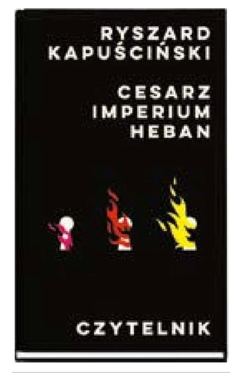 Cesarz, Imperium, Heban Ryszard Kapuściński