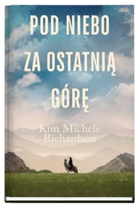 Pod niebo za ostatnią górę Kim Michele Richardson
